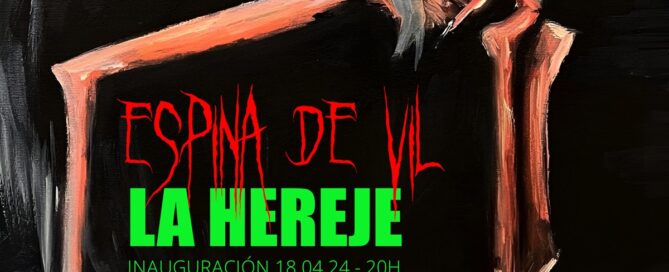 LA HEREJE, Espina de vil en BLACK ROOM, EST_ART Space Alcobendas Madrid
