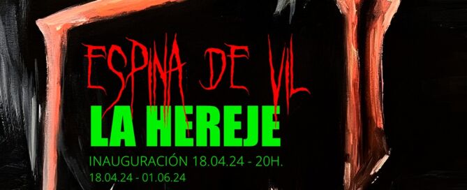 LA HEREJE, Espina de vil en BLACK ROOM, EST_ART Space Alcobendas Madrid