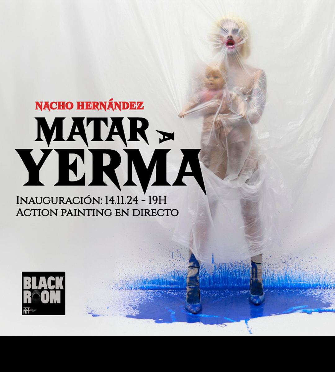 El próximo 14 de noviembre, el artista Nacho Hernández presenta en BLACK ROOM su nuevo proyecto expositivo titulado “Matar a Yerma”, una profunda reflexión visual y performativa sobre la maternidad, la frustración y la inevitable herencia de dolor que a menudo conlleva la vida familiar. | BLACKROOM, EST_ART Space, Alcobendas, Madrid